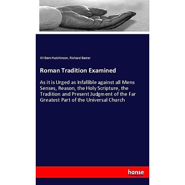 Roman Tradition Examined, William Hutchinson, Richard Baxter