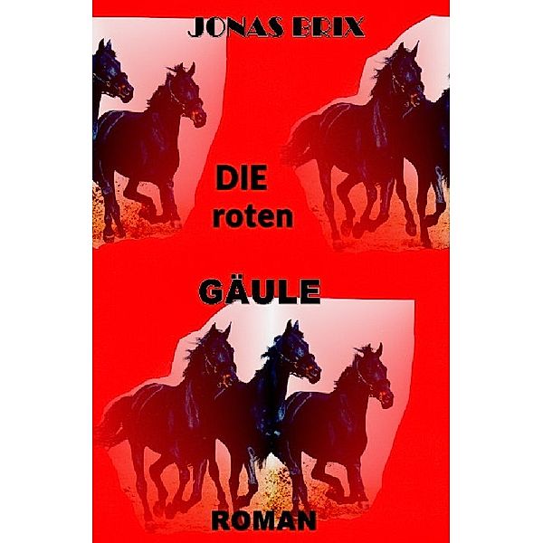 Roman trilogie / Die roten Gäule, Jonas Brix