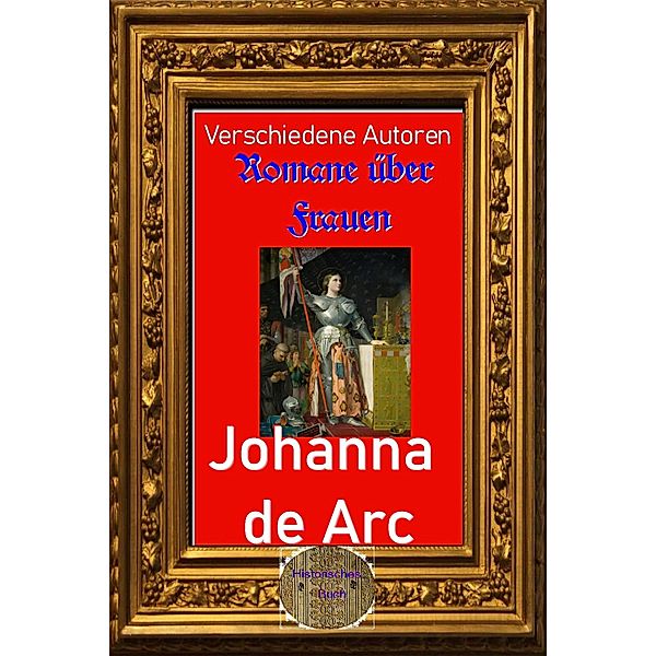 Roman über Frauen, 19. Johanna de Arc, Verschiedene Autoren