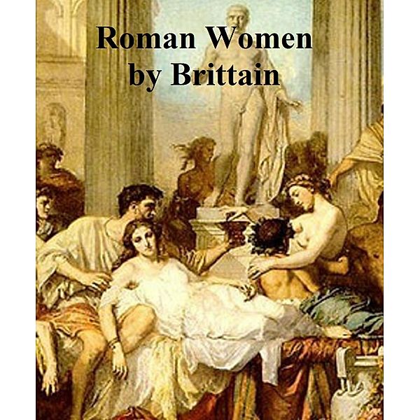 Roman Women, Alfred Brittain