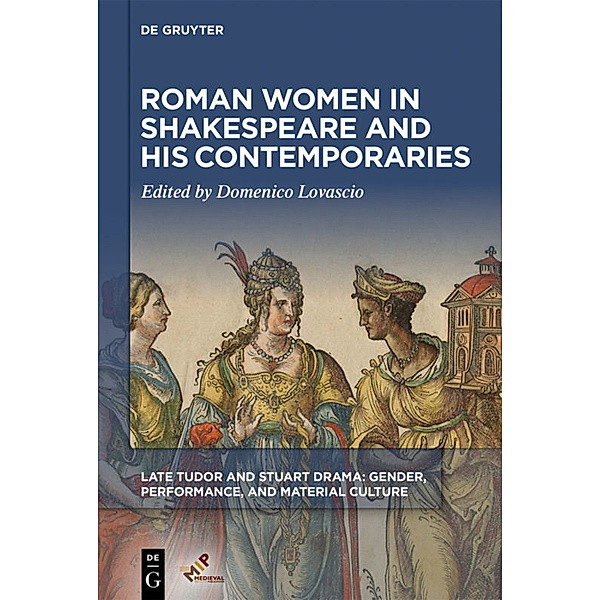 Roman Women in Shakespeare and His Contemporaries