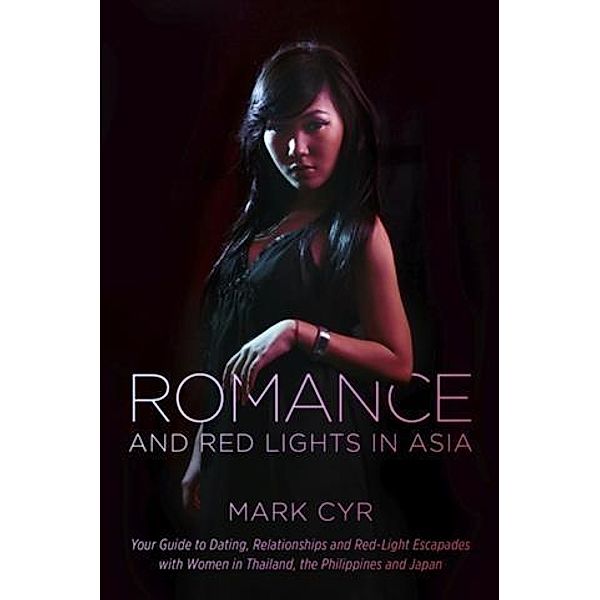 Romance and Red Lights in Asia, Mark Cyr