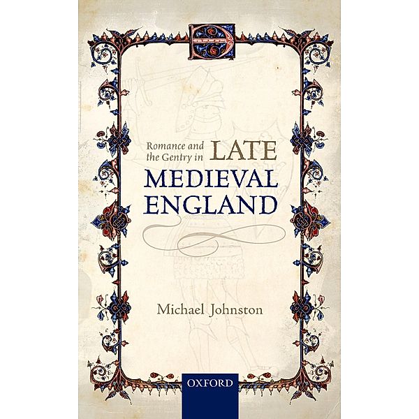 Romance and the Gentry in Late Medieval England, Michael Johnston