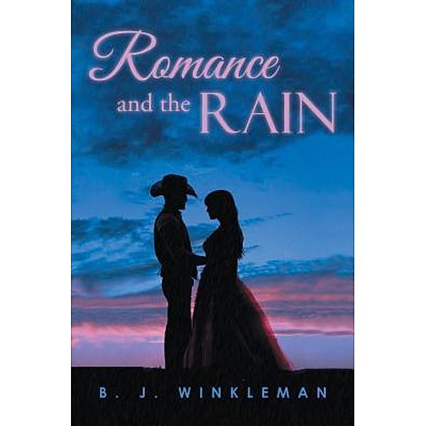 Romance and the Rain / URLink Print & Media, LLC, B. J. Winkelman