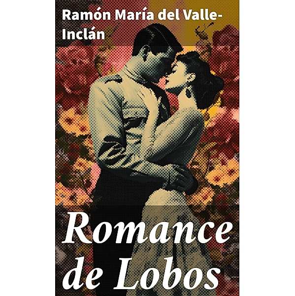 Romance de Lobos, Ramón María Del Valle-Inclán