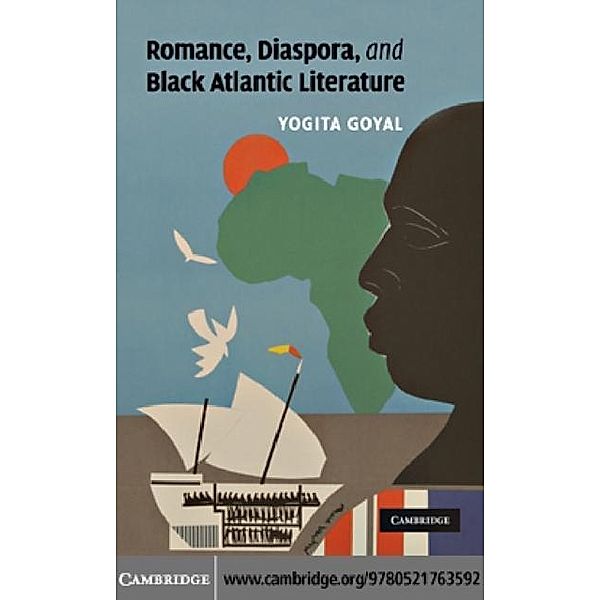 Romance, Diaspora, and Black Atlantic Literature, Yogita Goyal