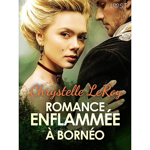 Romance enflammée à Bornéo - Une nouvelle érotique, Chrystelle Leroy