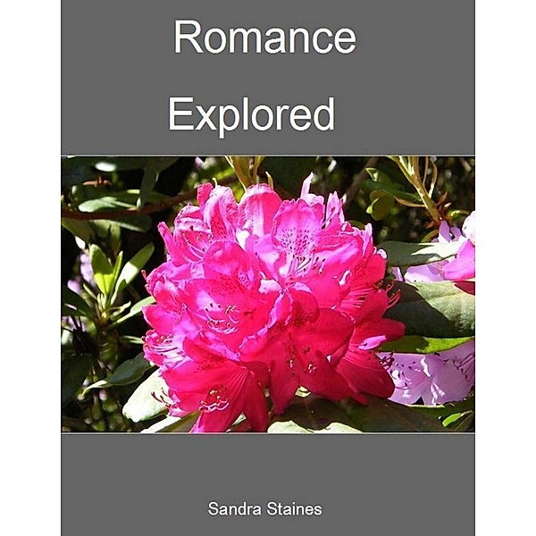 Romance Explored, Sandra Staines
