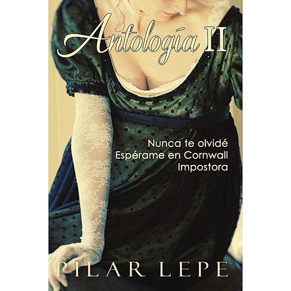 Romance Histórico: Antología II (Romance Histórico, #2), Pilar Lepe