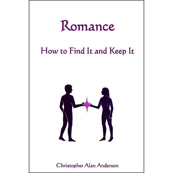 Romance - How to Find and Keep It, Christopher Alan Anderson