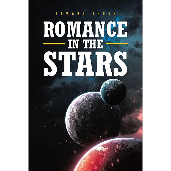 ROMANCE IN THE STARS / Fulton Books, Inc., Edward Gheen