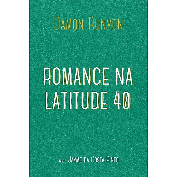 Romance na latitude 40, Damon Runyon