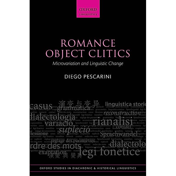 Romance Object Clitics / Oxford Studies in Diachronic and Historical Linguistics Bd.44, Diego Pescarini