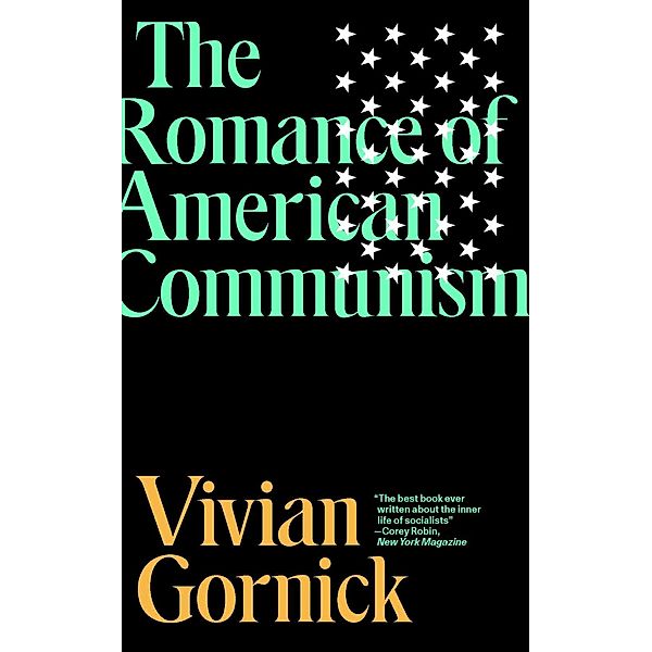 ROMANCE OF AMER COMMUNISM, Vivian Gornick