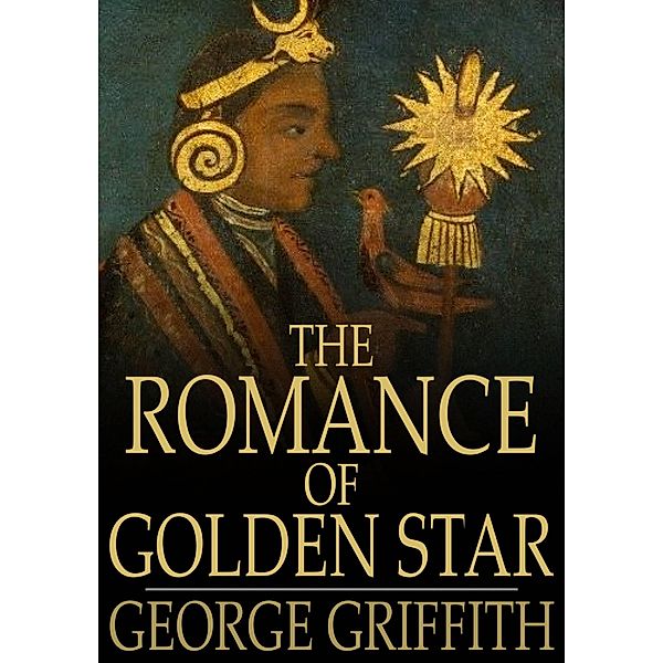 Romance of Golden Star / The Floating Press, George Griffith