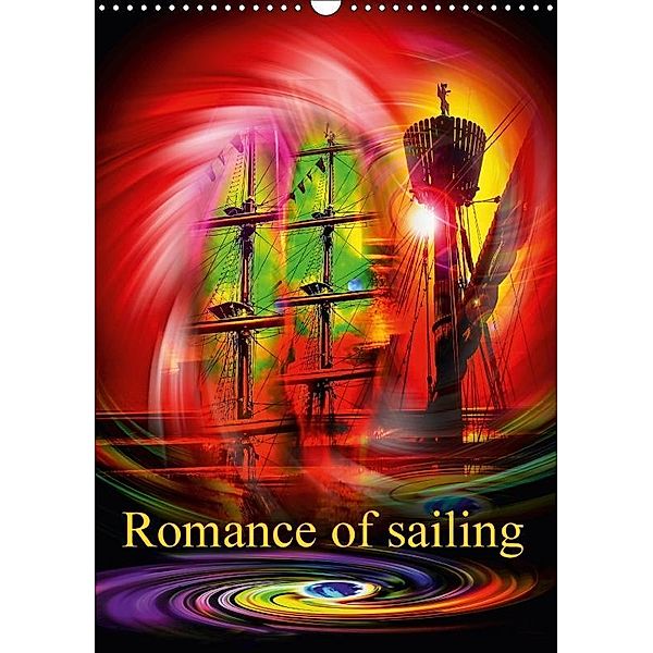 Romance of sailing (Wall Calendar 2017 DIN A3 Portrait), Walter Zettl
