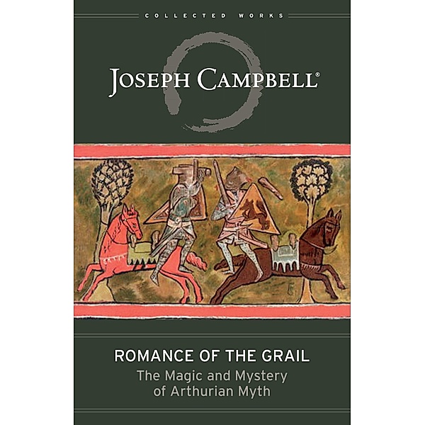 Romance of the Grail / The Collected Works of Joseph Campbell, Joseph Campbell