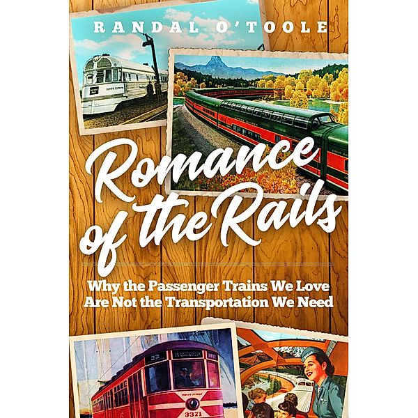 Romance of the Rails, Randal O'Toole