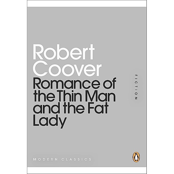 Romance of the Thin Man and the Fat Lady / Penguin Modern Classics, Robert Coover