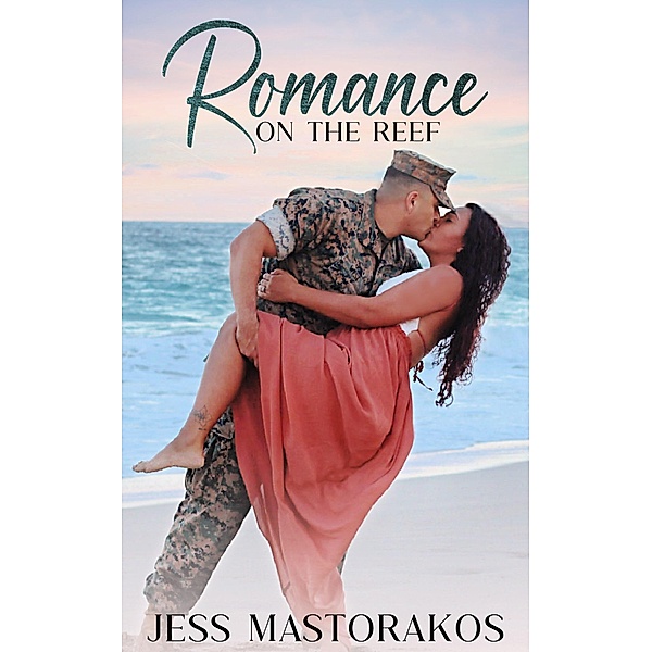 Romance on the Reef (Kailua Marines, #4) / Kailua Marines, Jess Mastorakos