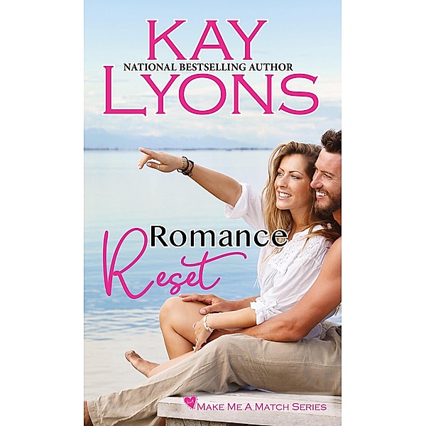 Romance Reset (Make Me A Match, #1) / Make Me A Match, Kay Lyons