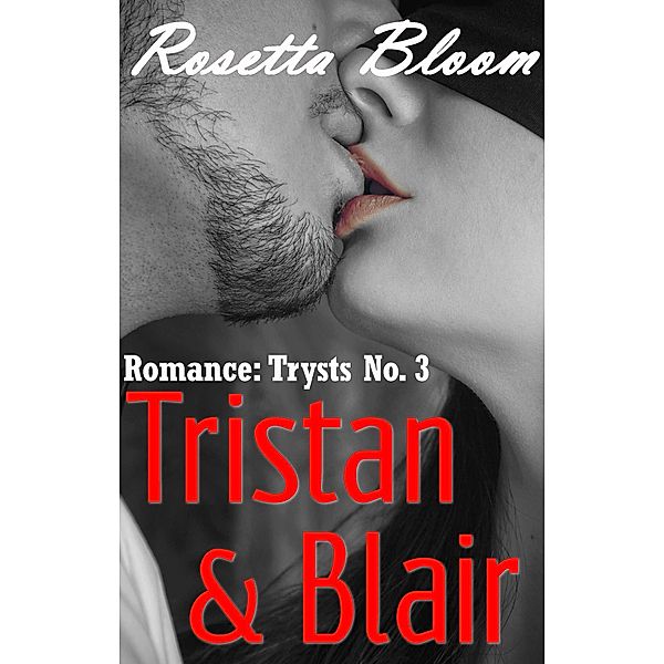 Romance Trysts: Tristan & Blair (Romance Trysts, #3), Rosetta Bloom