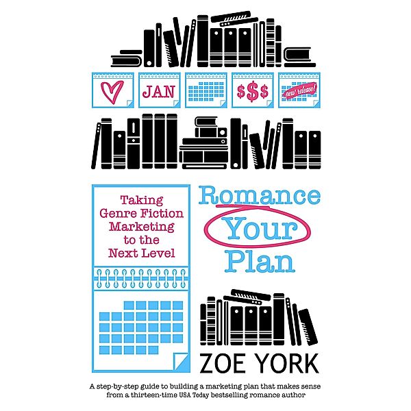 Romance Your Plan (Publishing How To, #2) / Publishing How To, Zoe York