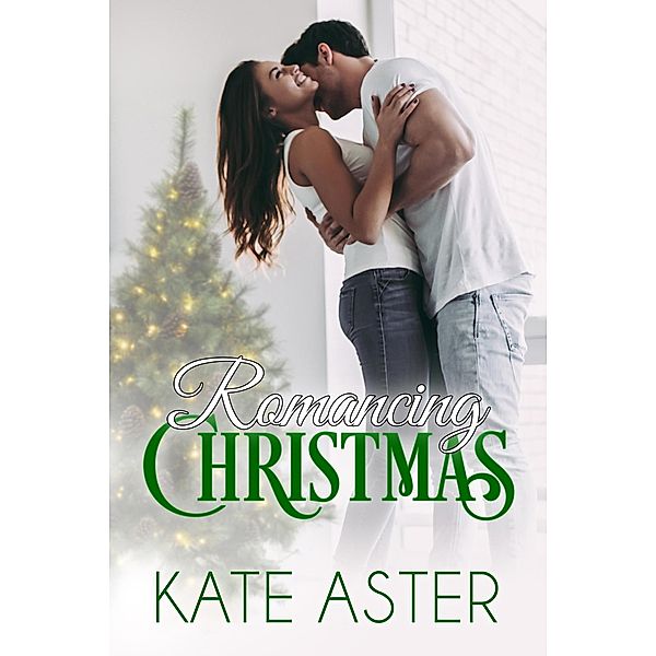 Romancing Christmas (Brothers in Arms, #5) / Brothers in Arms, Kate Aster