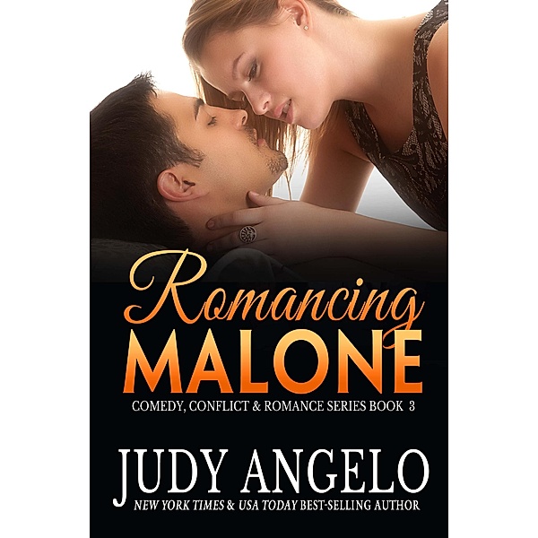 Romancing Malone (The Comedy, Conflict and Romance Series, #3) / The Comedy, Conflict and Romance Series, Judy Angelo