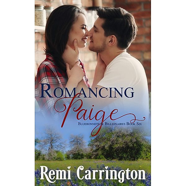Romancing Paige (Bluebonnets & Billionaires, #6) / Bluebonnets & Billionaires, Remi Carrington