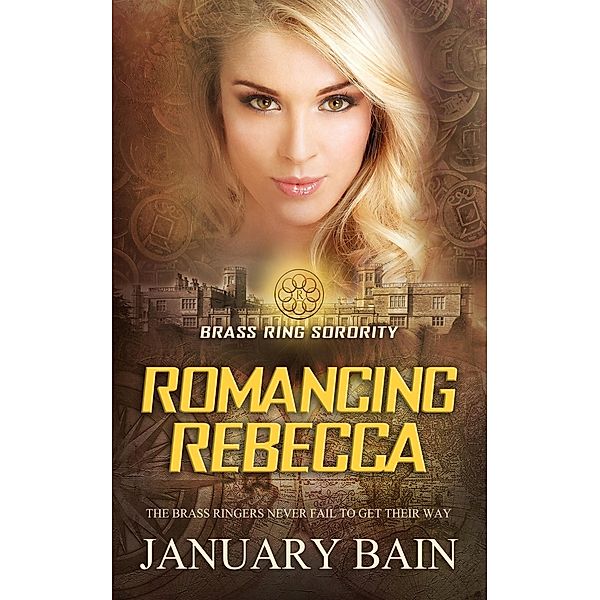 Romancing Rebecca / Brass Ring Sorority Bd.3, January Bain