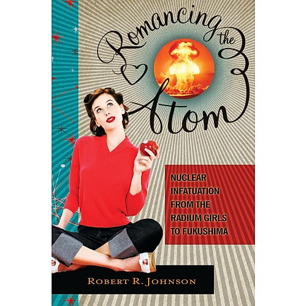 Romancing the Atom, Robert R. Johnson