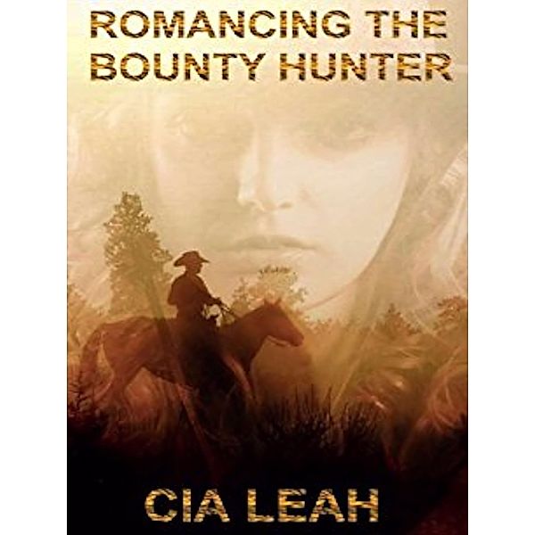 Romancing The Bounty Hunter, Cia Leah