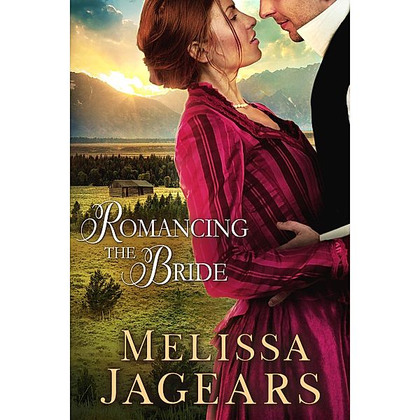 Romancing the Bride (Frontier Vows, #1) / Frontier Vows, Melissa Jagears