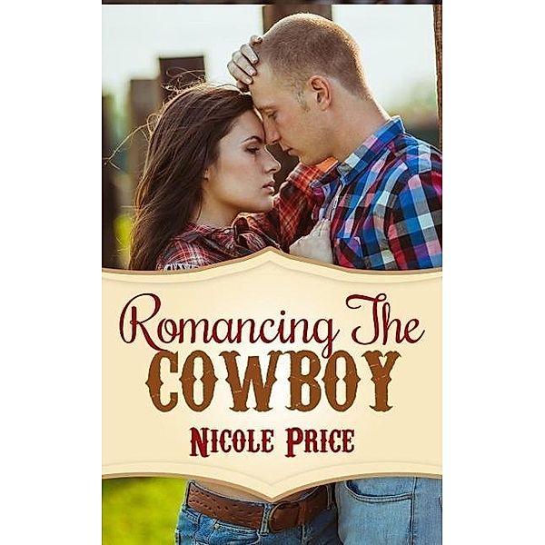 Romancing The Cowboy / Romancing The Cowboy, Nicole Price