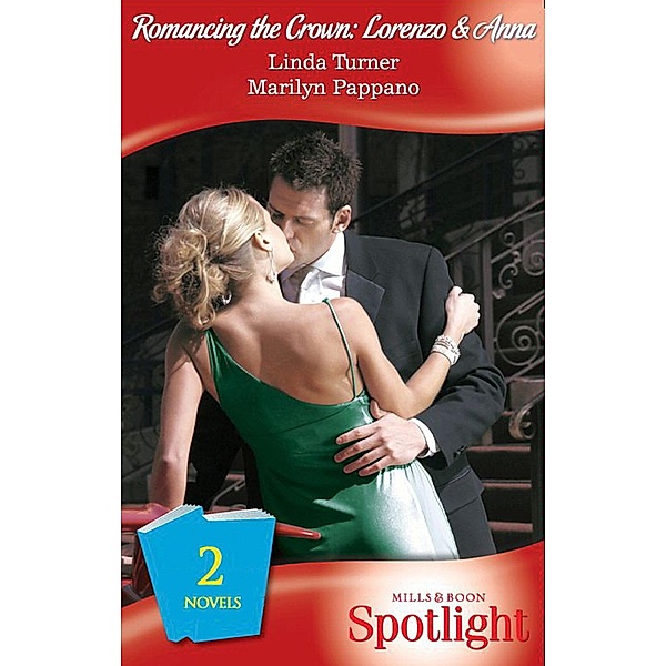 Romancing The Crown: Lorenzo & Anna: The Man Who Would Be King / The Princess And The Mercenary (Mills & Boon Spotlight), Linda Turner, Marilyn Pappano