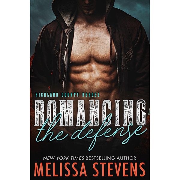 Romancing the Defense (Highland County Heroes, #6) / Highland County Heroes, Melissa Stevens