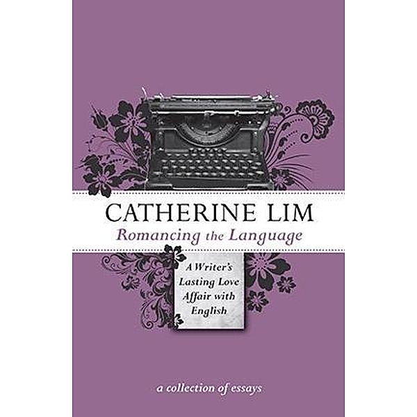 Romancing the Language / MarshallCavendishEditions, Catherine Lim