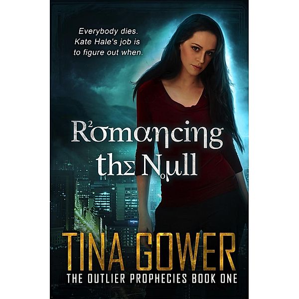 Romancing the Null (The Outlier Prophecies, #1), Tina Gower