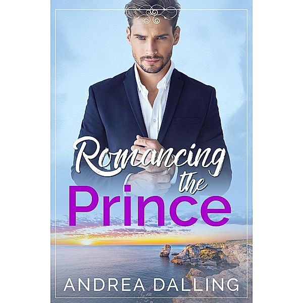 Romancing the Prince (Poor Little Billionaires, #2) / Poor Little Billionaires, Andrea Dalling