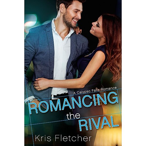 Romancing the Rival / Calypso Falls Bd.2, Kris Fletcher