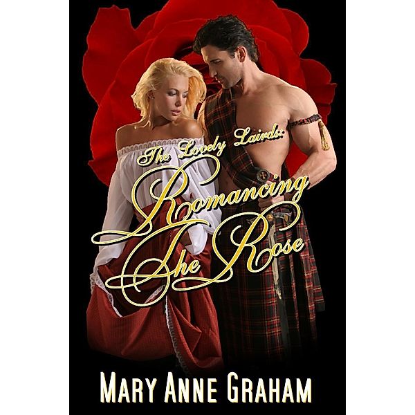 Romancing The Rose (The Lovely Lairds, #1) / The Lovely Lairds, Mary Anne Graham