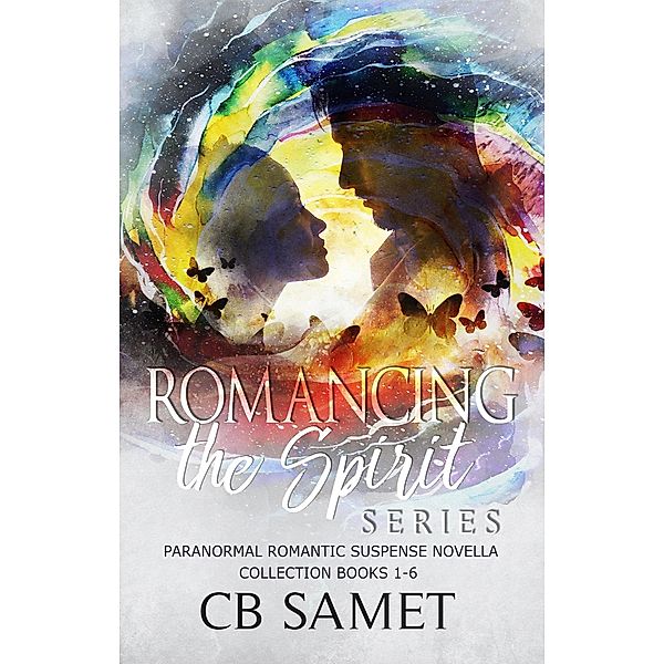 Romancing the Spirit Series #1 (Paranormal Romantic Suspense Novella Collection, Books 1-6) / Romancing the Spirit Collection, Cb Samet