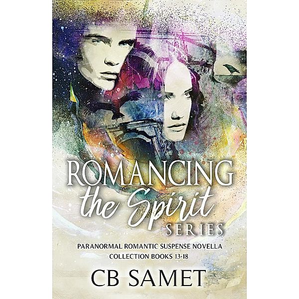 Romancing the Spirit Series #3 (Paranormal Romantic Suspense Novella Collection Books 13-18) / Romancing the Spirit Collection, Cb Samet