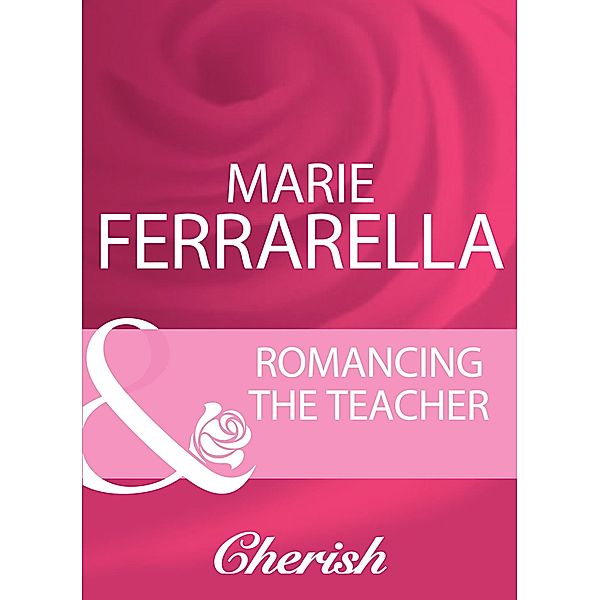 Romancing The Teacher (Mills & Boon Cherish), Marie Ferrarella