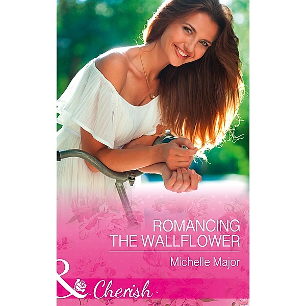 Romancing The Wallflower (Mills & Boon Cherish) (Crimson, Colorado, Book 6) / Mills & Boon Cherish, Michelle Major