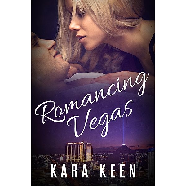 Romancing Vegas (The Captain's Orders Series, #2) / The Captain's Orders Series, Kara Keen