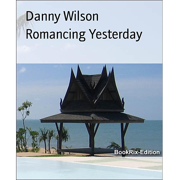 Romancing Yesterday, Danny Wilson