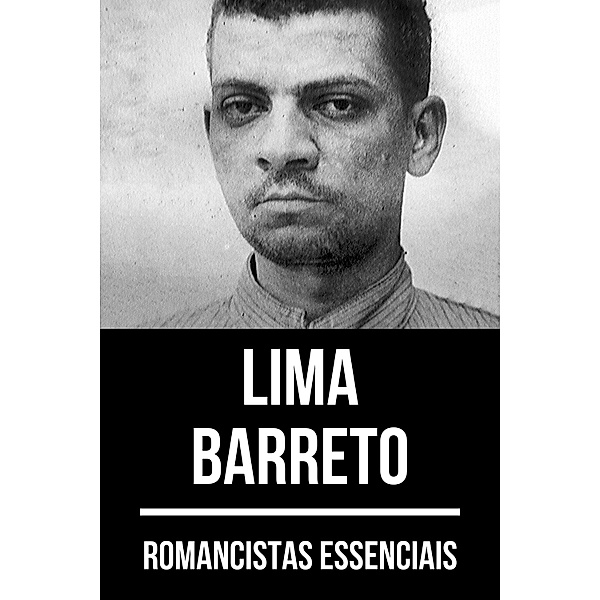 Romancistas Essenciais: 16 Romancistas Essenciais: Lima Barreto, Lima Barreto