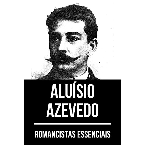 Romancistas Essenciais - Aluísio Azevedo / Romancistas Essenciais Bd.1, Aluísio Azevedo, August Nemo